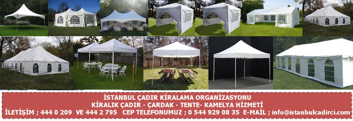 İstanbul çadır kiralama , Çardak kamelya tente kiralama , Şemsiye kiralama , Kiralık çadır fiyatları