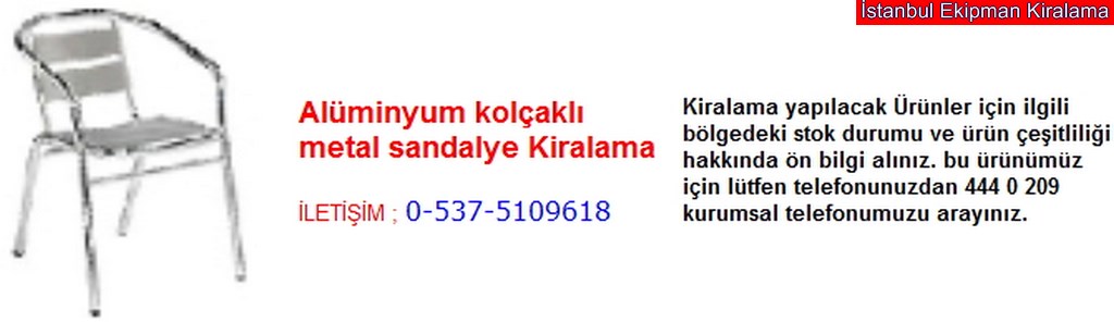 İstanbul alüminyum kolçaklı metal sandalye kiralama fiyatı modelleri iletişim ; 0 537 510 96 18