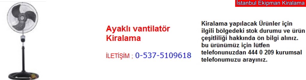 İstanbul ayaklı vantilatör kiralama fiyatı modelleri iletişim ; 0 537 510 96 18