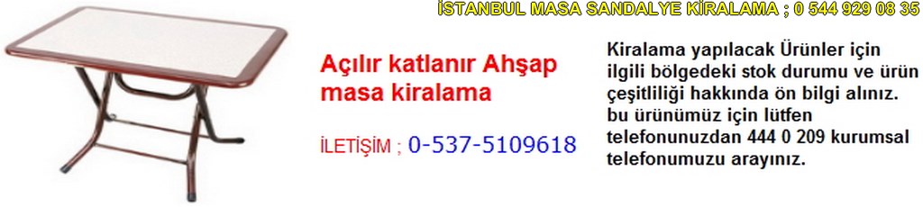 İstanbul açılır katlanır ahşap masa kiralama fiyatı modelleri iletişim ; 0 537 510 96 18