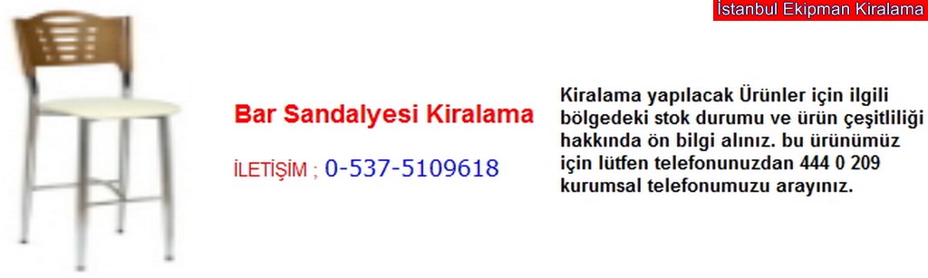 İstanbul bar sandalyesi kiralama fiyatı modelleri iletişim ; 0 537 510 96 18