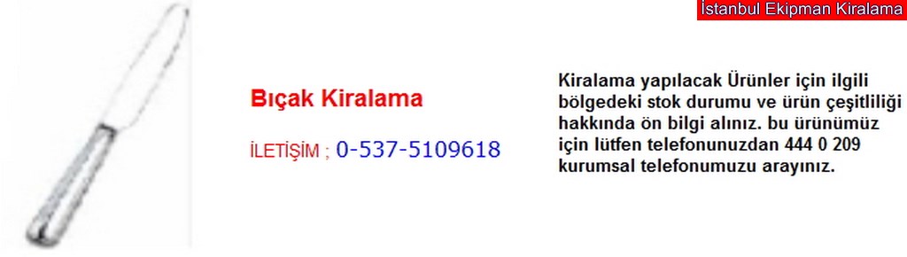 İstanbul bıçak kiralama fiyatı modelleri iletişim ; 0 537 510 96 18