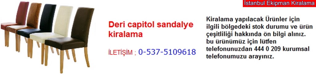 İstanbul deri capitol sandalye kiralama fiyatı modelleri iletişim ; 0 537 510 96 18