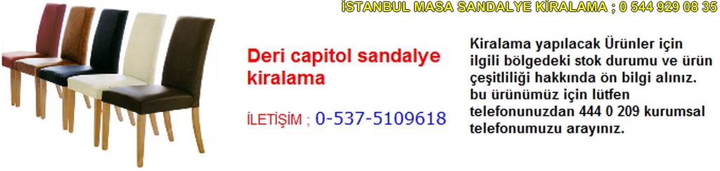 İstanbul deri capitol sandalye kiralama fiyatı modelleri iletişim ; 0 537 510 96 18