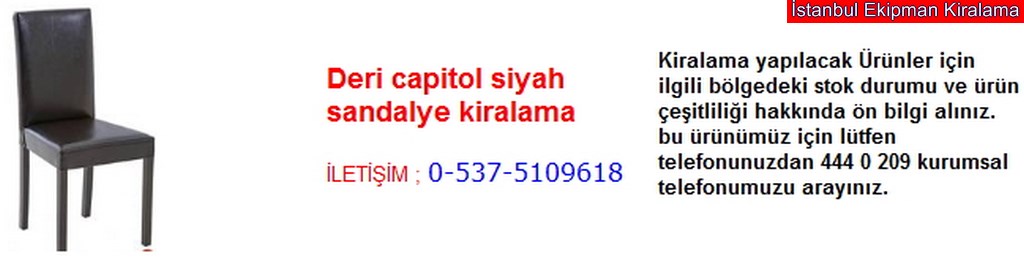İstanbul deri capitol siyah sandalye kiralama fiyatı modelleri iletişim ; 0 537 510 96 18