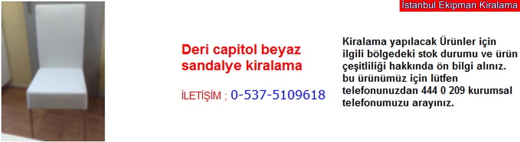 İstanbul deri kapitol beyaz sandalye kiralama fiyatı modelleri iletişim ; 0 537 510 96 18