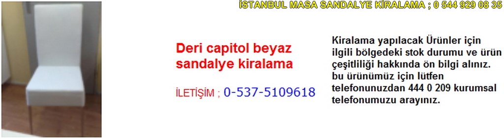İstanbul deri kapitol beyaz sandalye kiralama fiyatı modelleri iletişim ; 0 537 510 96 18