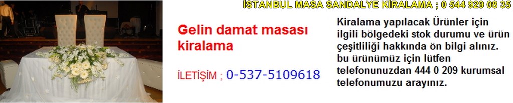 İstanbul gelin damat masası kiralama fiyatı modelleri iletişim ; 0 537 510 96 18