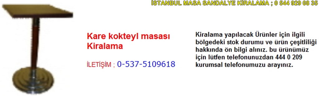 İstanbul kare kokteyl masası kiralama fiyatı modelleri iletişim ; 0 537 510 96 18