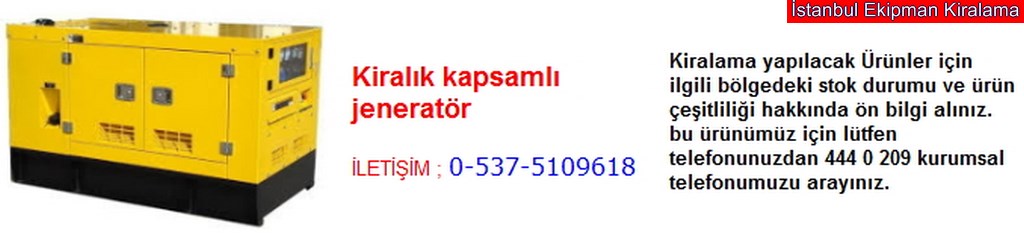 İstanbul kiralık kapsamlı jeneratör fiyatı modelleri iletişim ; 0 537 510 96 18