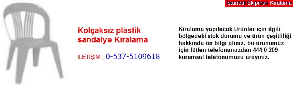 İstanbul kolçaksız plastik sandalye kiralama fiyatı modelleri iletişim ; 0 537 510 96 18