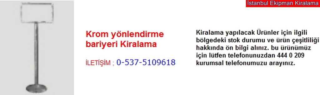 İstanbul krom yönlendirme bariyeri kiralama fiyatı modelleri iletişim ; 0 537 510 96 18