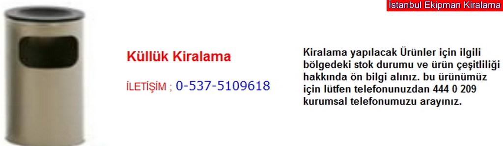 İstanbul küllük kiralama fiyatı modelleri iletişim ; 0 537 510 96 18