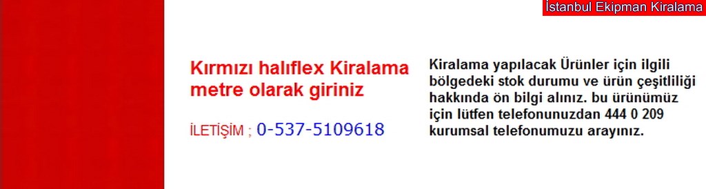 İstanbul kırmızı halıflex kiralama fiyatı modelleri iletişim ; 0 537 510 96 18