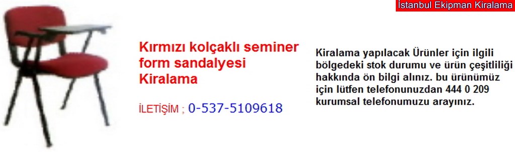 İstanbul kırmızı kolçaklı seminer form sandalyesi kiralama fiyatı modelleri iletişim ; 0 537 510 96 18