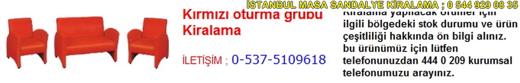 İstanbul kırmızı oturma grubu kiralama fiyatı modelleri iletişim ; 0 537 510 96 18