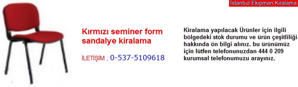 İstanbul kırmızı seminer form sandalye kiralama fiyatı modelleri iletişim ; 0 537 510 96 18