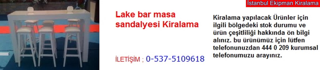 İstanbul lake bar masa sandalyesi kiralama fiyatı modelleri iletişim ; 0 537 510 96 18