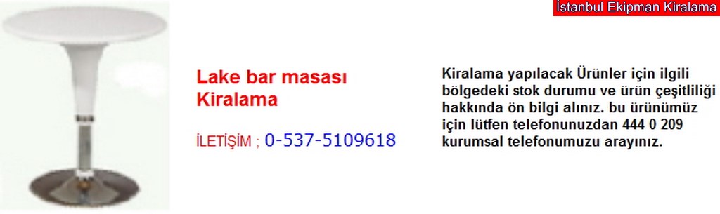 İstanbul lake bar masası kiralama fiyatı modelleri iletişim ; 0 537 510 96 18