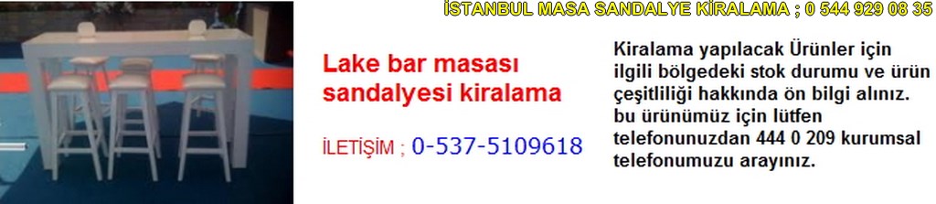 İstanbul lake bar masası sandalyesi kiralama fiyatı modelleri iletişim ; 0 537 510 96 18