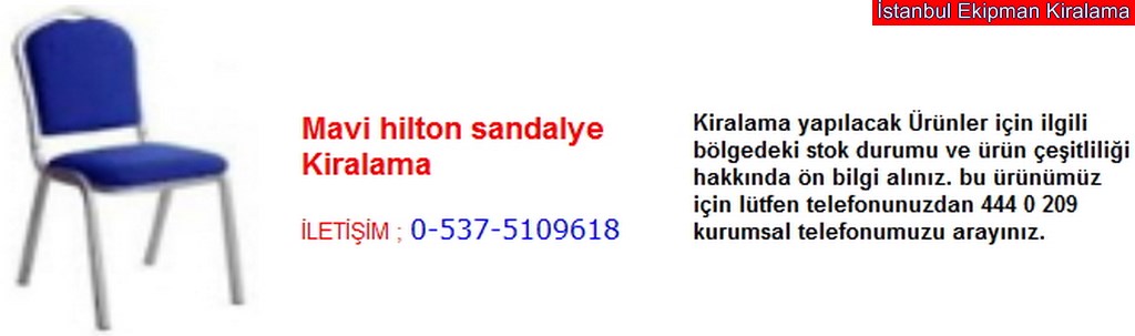 İstanbul mavi hilton sandalye kiralama fiyatı modelleri iletişim ; 0 537 510 96 18