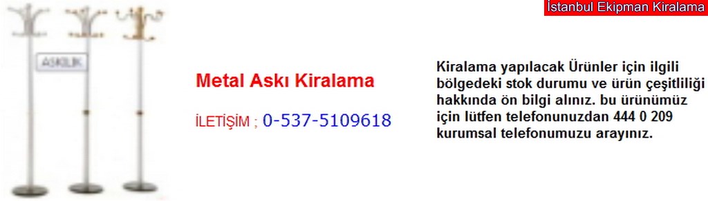 İstanbul metal askı kiralama fiyatı modelleri iletişim ; 0 537 510 96 18