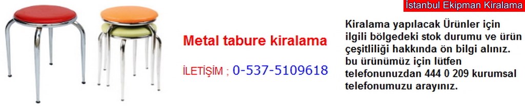 İstanbul metal tabure kiralama fiyatı modelleri iletişim ; 0 537 510 96 18