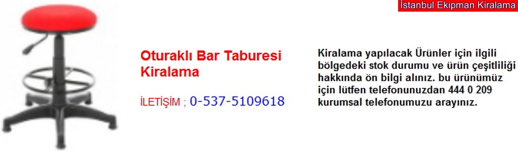 İstanbul oturaklı bar taburesi kiralama fiyatı modelleri iletişim ; 0 537 510 96 18