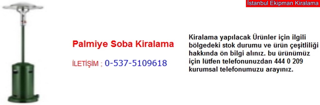 İstanbul palmiye soba kiralama satış fiyatı modelleri iletişim ; 0 537 510 96 18