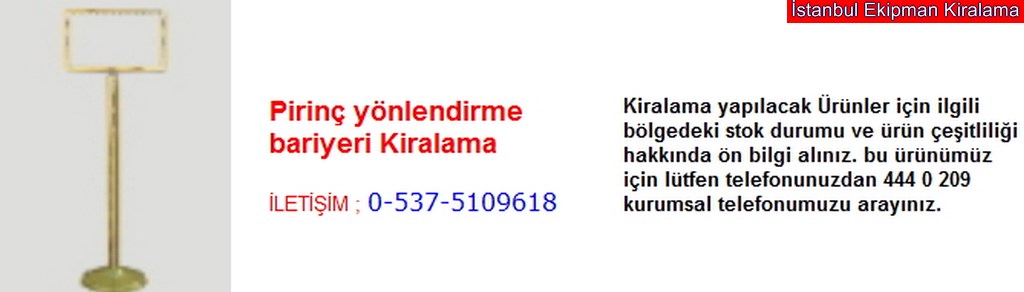 İstanbul pirinç yönlendirme bariyeri kiralama fiyatı modelleri iletişim ; 0 537 510 96 18