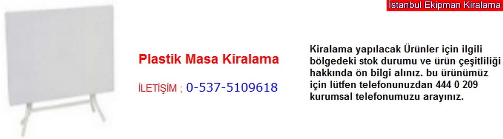İstanbul plastik masa kiralama fiyatı modelleri iletişim ; 0 537 510 96 18