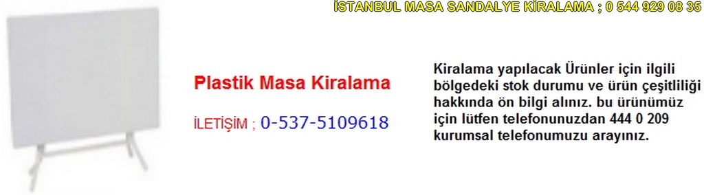 İstanbul plastik masa kiralama fiyatı modelleri iletişim ; 0 537 510 96 18