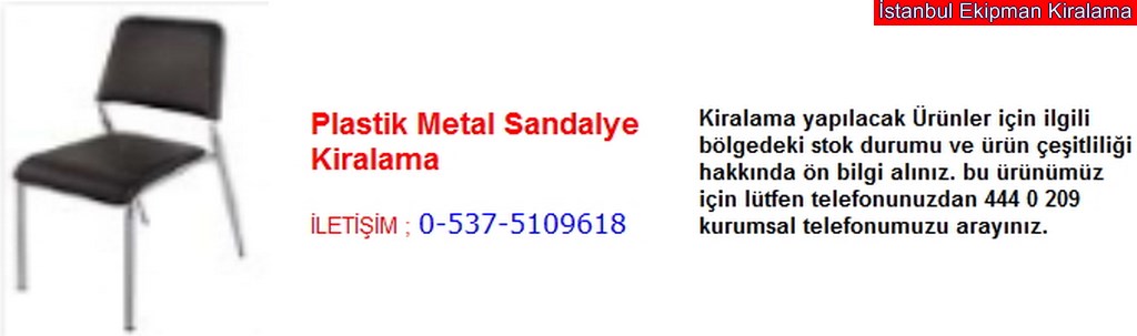 İstanbul plastik metal sandalye kiralama fiyatı modelleri iletişim ; 0 537 510 96 18