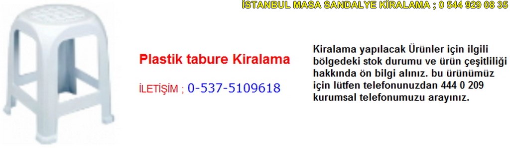 İstanbul plastik tabure kiralama fiyatı modelleri iletişim ; 0 537 510 96 18
