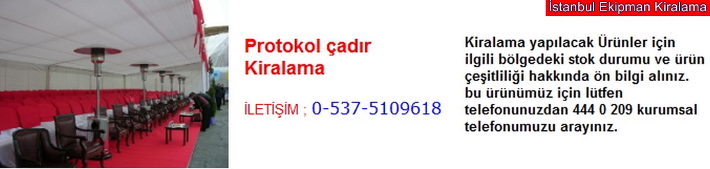 İstanbul protokol çadır kiralama fiyatı modelleri iletişim ; 0 537 510 96 18