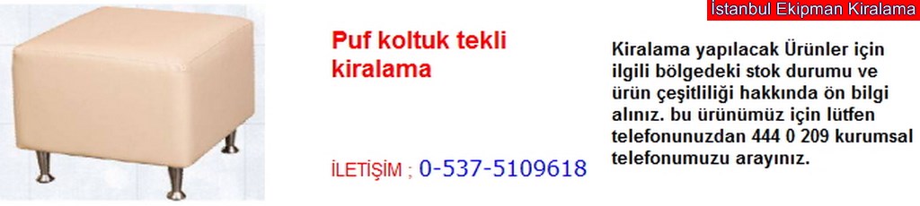 İstanbul puf koltuk tekli kiralama fiyatı modelleri iletişim ; 0 537 510 96 18