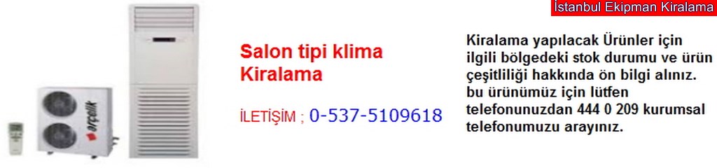 İstanbul salon tipi klima kiralama fiyatı modelleri iletişim ; 0 537 510 96 18
