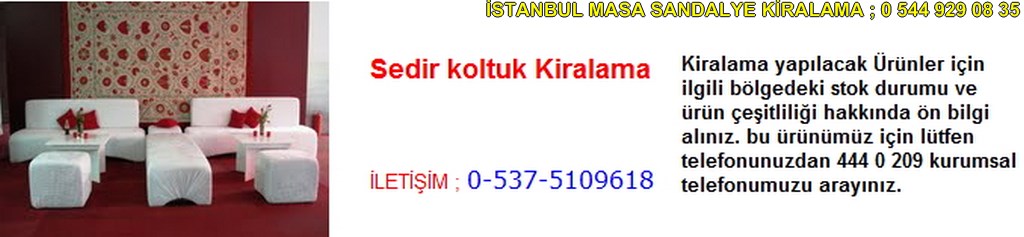 İstanbul sedir koltuk kiralama fiyatı modelleri iletişim ; 0 537 510 96 18