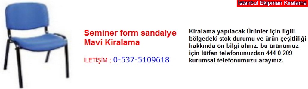 İstanbul seminer form sandalye mavi kiralama fiyatı modelleri iletişim ; 0 537 510 96 18