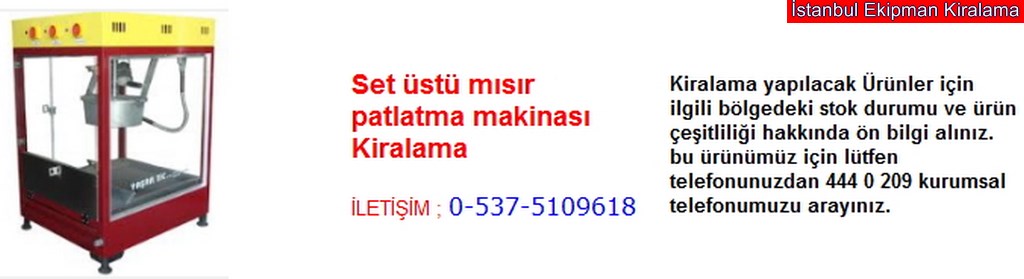 İstanbul set üstü mısır patlatma makinası kiralama fiyatı modelleri iletişim ; 0 537 510 96 18