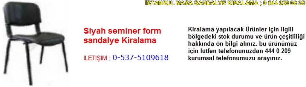 İstanbul siyah seminer form sandalye kiralama fiyatı modelleri iletişim ; 0 537 510 96 18