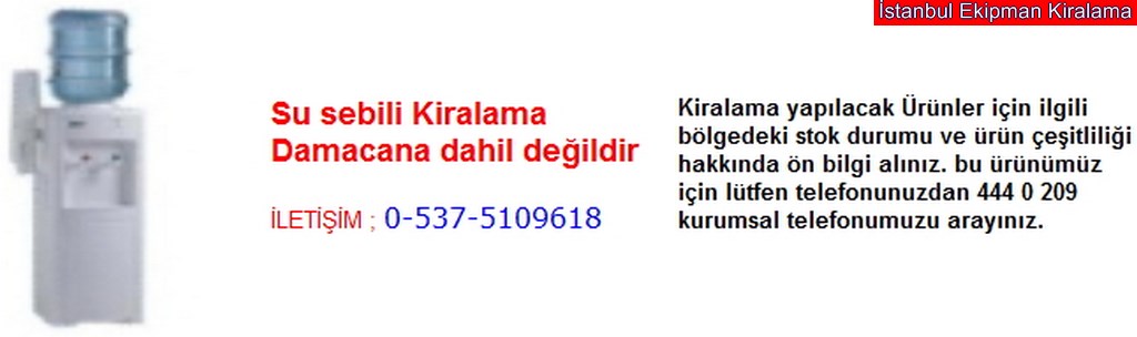 İstanbul su sebili kiralama fiyatı modelleri iletişim ; 0 537 510 96 18