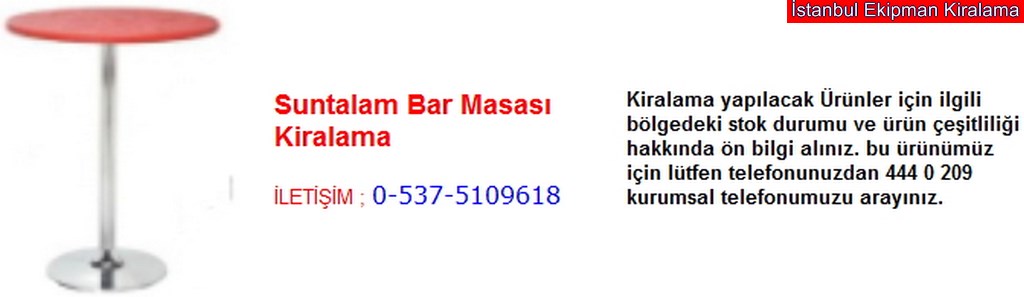 İstanbul suntalam bar masası kiralama fiyatı modelleri iletişim ; 0 537 510 96 18