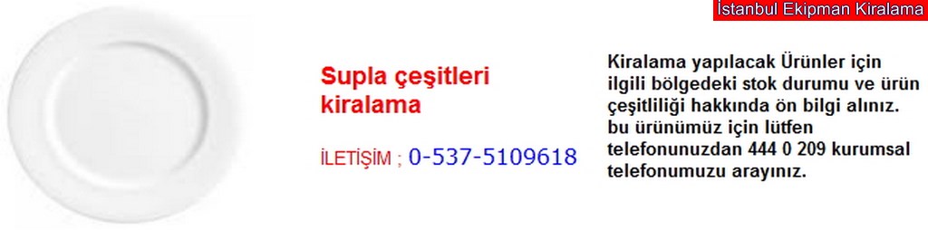 İstanbul supla çeşitleri kiralama fiyatı modelleri iletişim ; 0 537 510 96 18