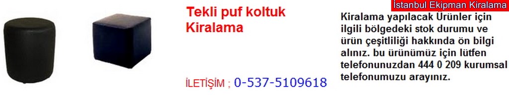 İstanbul tekli puf koltuk kiralama fiyatı modelleri iletişim ; 0 537 510 96 18
