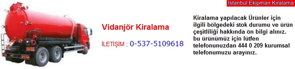 İstanbul vidanjör kiralama fiyatı modelleri iletişim ; 0 537 510 96 18