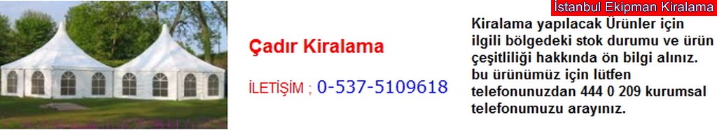 İstanbul çadır kiralama fiyatı modelleri iletişim ; 0 537 510 96 18