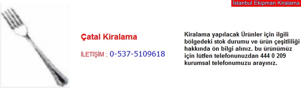 İstanbul çatal kiralama fiyatı modelleri iletişim ; 0 537 510 96 18