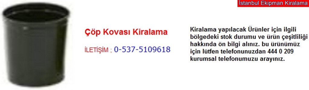 İstanbul çöp kovası kiralama fiyatı modelleri iletişim ; 0 537 510 96 18