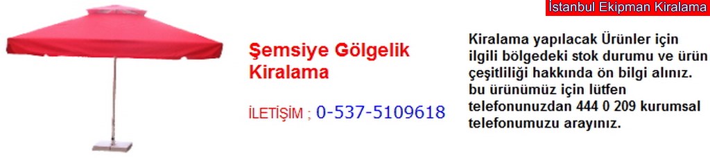 İstanbul şemsiye gölgelik kiralama fiyatı modelleri iletişim ; 0 537 510 96 18